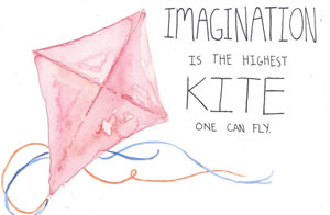 Imagination is the highest kite one can fly.