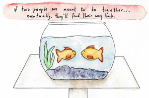 If two people are meant to be together... Eventually, they'll find their way back.