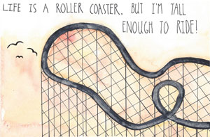 Life is a roller coaster, but I'm tall enough to ride!