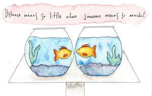 Distance means so little when someone means so much.